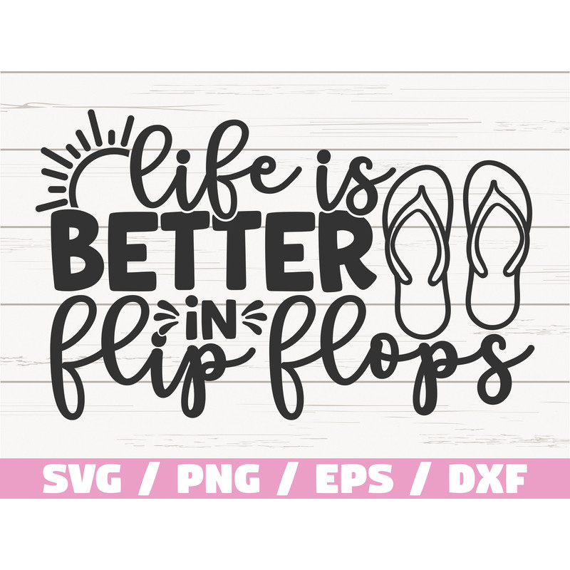 Life Is Better In Flip Flops SVG Cut File Cricut Commercial use Instant Download Silhouette Beach SVG Summertime.jpg