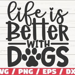 life is better with dogs svg, cut file, cricut, commercial use