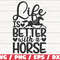 Life Is Better With A Horse SVG Cut File Cricut Commercial use Instant Download Clip art Silhouette Country SVG Cowgirl SVG.jpg