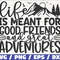 Life Is Meant For Good Friends And Great Adventures SVG Cut File Commercial use Silhouette Best Friends SVG Friendship SVG.jpg