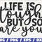 Life Is Tough But So Are You SVG  Cut File  Cricut  Commercial use  Instant Download  Silhouette  Clip art  Motivational SVG.jpg