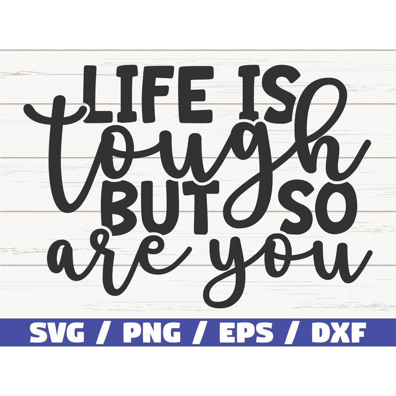 Life Is Tough But So Are You SVG  Cut File  Cricut  Commercial use  Instant Download  Silhouette  Clip art  Motivational SVG.jpg