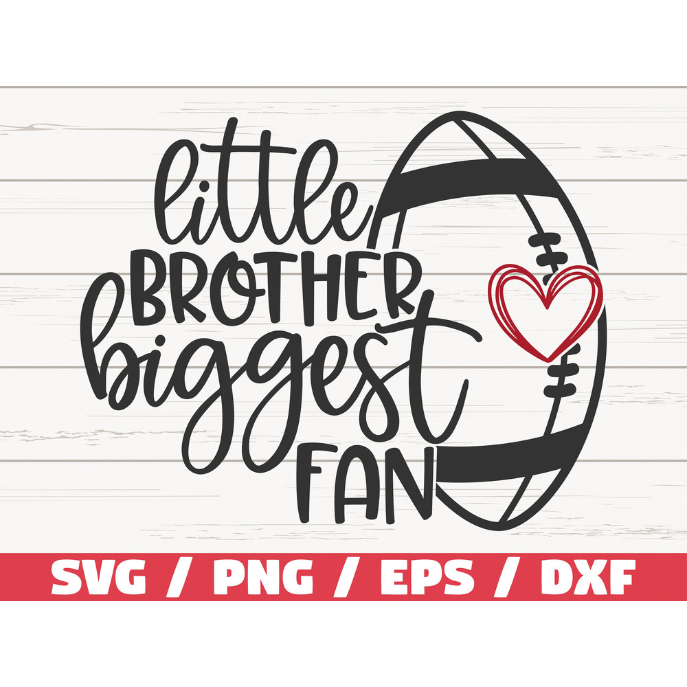 Little Brother Biggest Fan SVG Cut File Cricut Silhouette Studio Football SVG Football Shirt Football Fan SVG Commercial Use.jpg