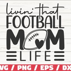 livin that football mom life svg, cut file, cricut, silhouette studio