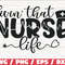 Livin' That Nurse Life SVG Cut File Cricut Commercial use Silhouette Clip art Vector Printable Nurse life SVG Nurse Shirt.jpg