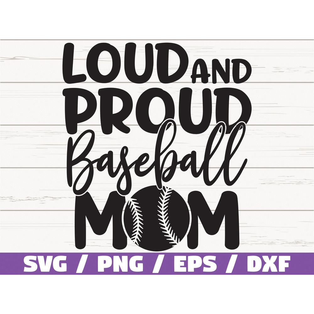 Loud And Proud Baseball Mom SVG  Cut File  Cricut  Commercial use  Baseball SVG  Baseball shirt  Vector  Clip art  Baseball Mama SVG.jpg