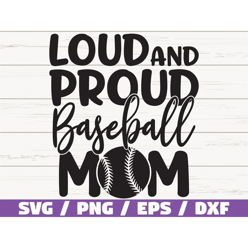 Loud And Proud Baseball Mom SVG  Cut File  Cricut  Commercial use  Baseball SVG  Baseball shirt  Vector  Clip art  Baseball Mama SVG.jpg