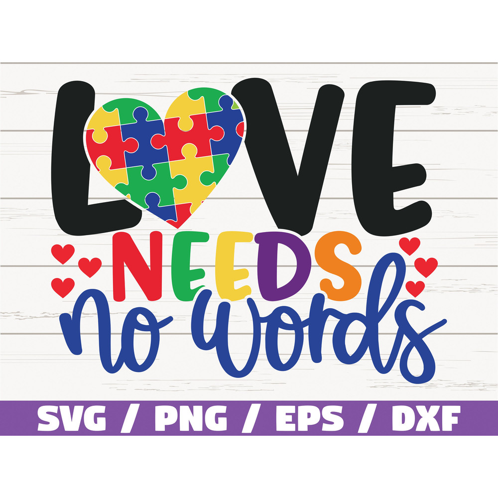 Love Needs No Words SVG Cut Files Commercial use Cricut Clip art Autism Awareness SVG Printable Vector Autism SVG.jpg