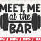 Meet Me At The Bar SVG Cut File Cricut Commercial use Silhouette Gym Motivation Fitness Quote SVG.jpg