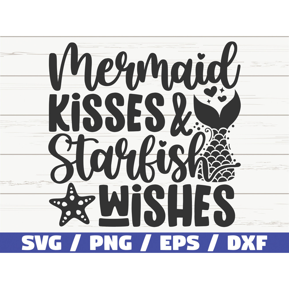 Mermaid Kisses and Starfish Wishes SVG  Cut File  Cricut  Commercial use  Instant Download  Silhouette  Mermaid Svg  Summer Svg.jpg