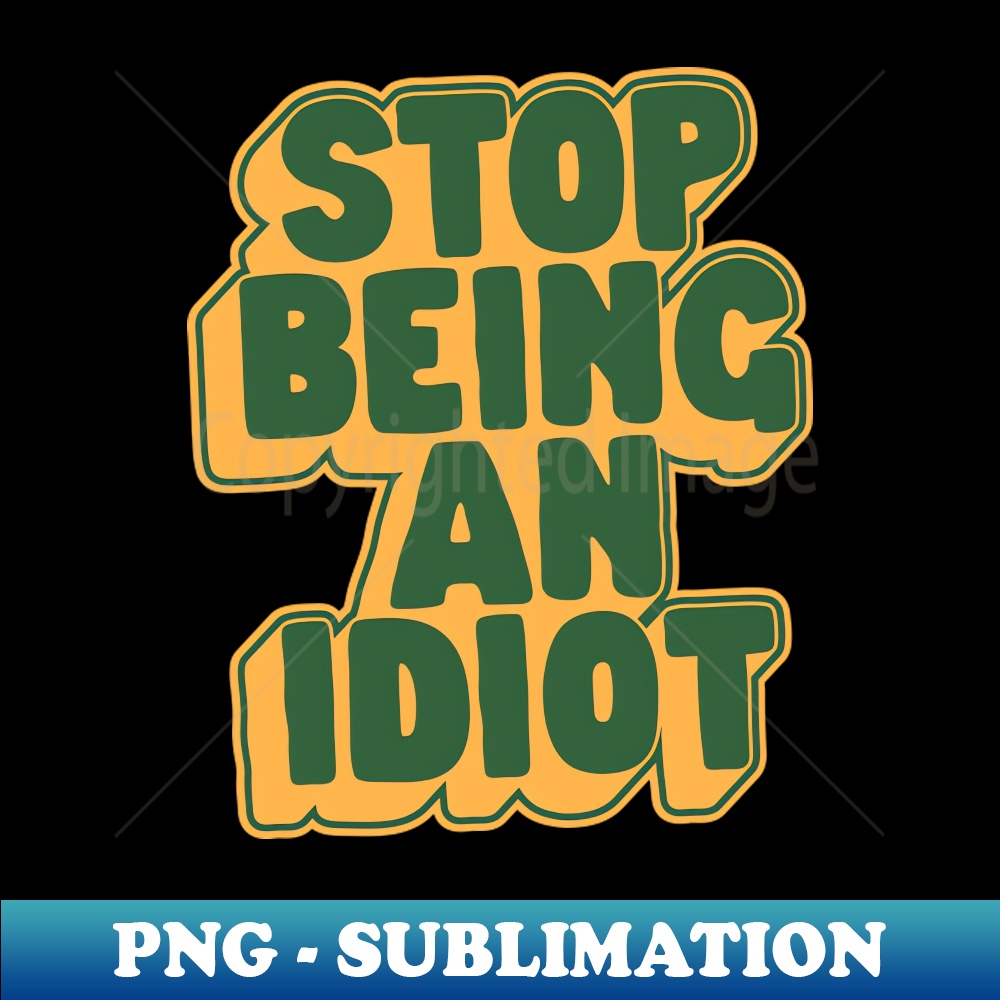 AC-20231117-13184_Stop Being an Idiot by The Motivated Type in Green and Yellow 1979.jpg