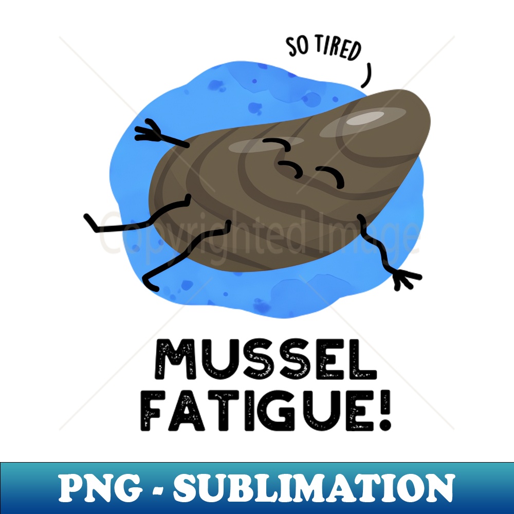 AM-20231117-9880_Mussel Fatigue Funny Animal Muscle Pun 2069.jpg