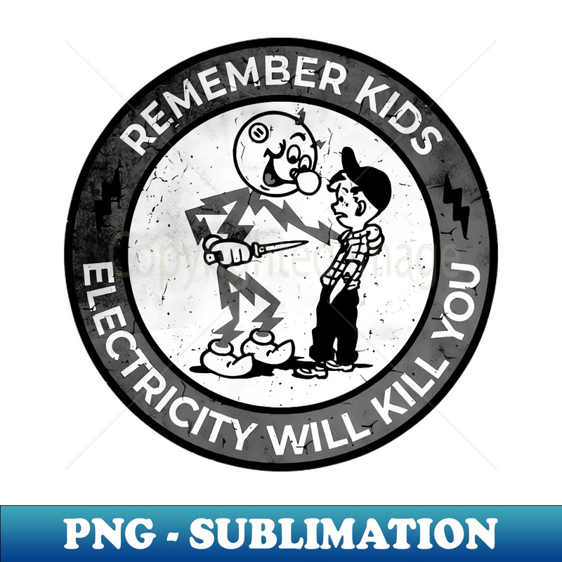 BA-20231117-4438_Electricity Will Kill You Kids - Remember Kids Black White 1517.jpg