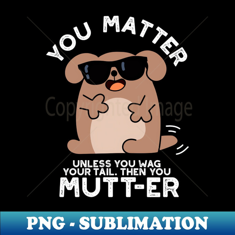 BG-20231117-16172_You Mutter Funny Positive Dog Pun 7960.jpg