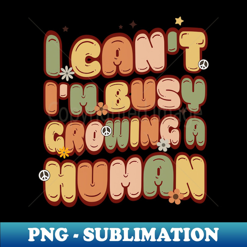 BQ-20231117-6823_I Cant Im Busy Growing A Human 8222.jpg