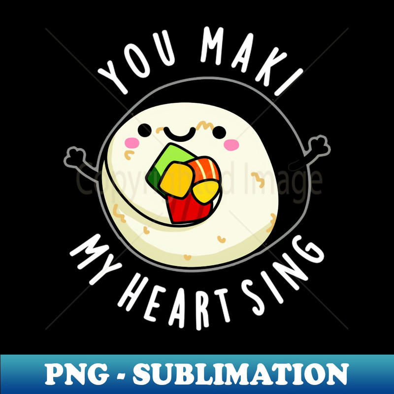 BS-20231117-16167_You Maki My Heart Sing Cute Sushi Pun 4202.jpg