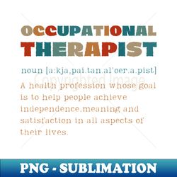Occupational Therapist Definition - Digital Sublimation Download File - Enhance Your Apparel with Stunning Detail
