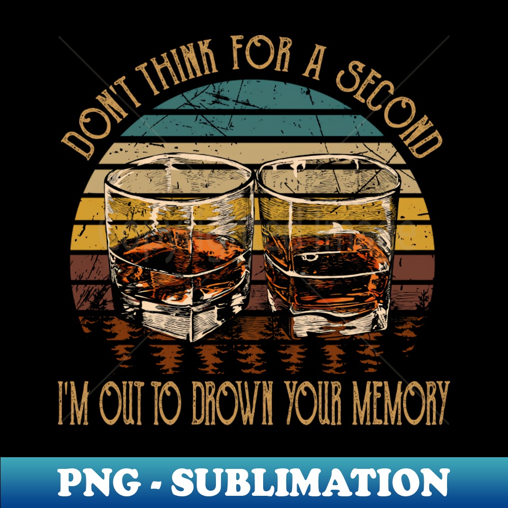 CG-20231117-4103_Dont think for a second Im out to drown your memory Glasses Vintage Whiskey Retro 8905.jpg