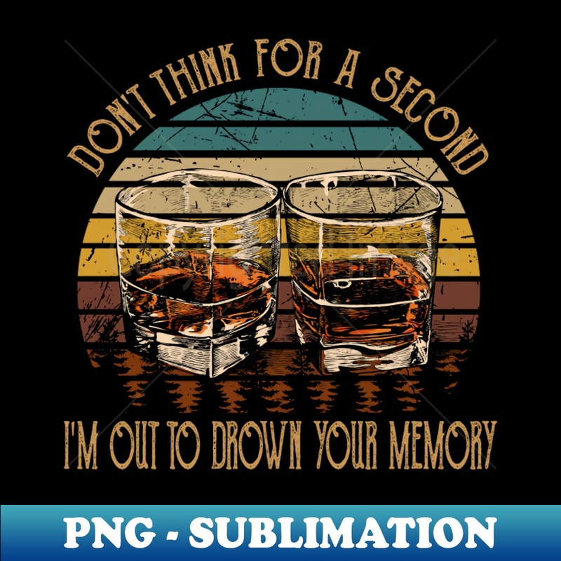 CG-20231117-4103_Dont think for a second Im out to drown your memory Glasses Vintage Whiskey Retro 8905.jpg