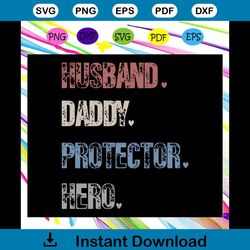 Husband daddy protector hero svg, fathers day svg, fathers day gift, gift for papa, fathers day lover, fathers day lover