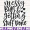Messy Bun And Getting Stuff Done SVG  Cut File  Cricut  Commercial use  Silhouette  Clip art  Vector  Mom Shirt  Mom life SVG.jpg