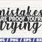 Mistakes Are Proof You're Trying SVG Cut File Cricut Commercial use Instant Download Silhouette Motivational SVG.jpg