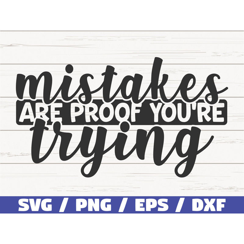 Mistakes Are Proof You're Trying SVG Cut File Cricut Commercial use Instant Download Silhouette Motivational SVG.jpg