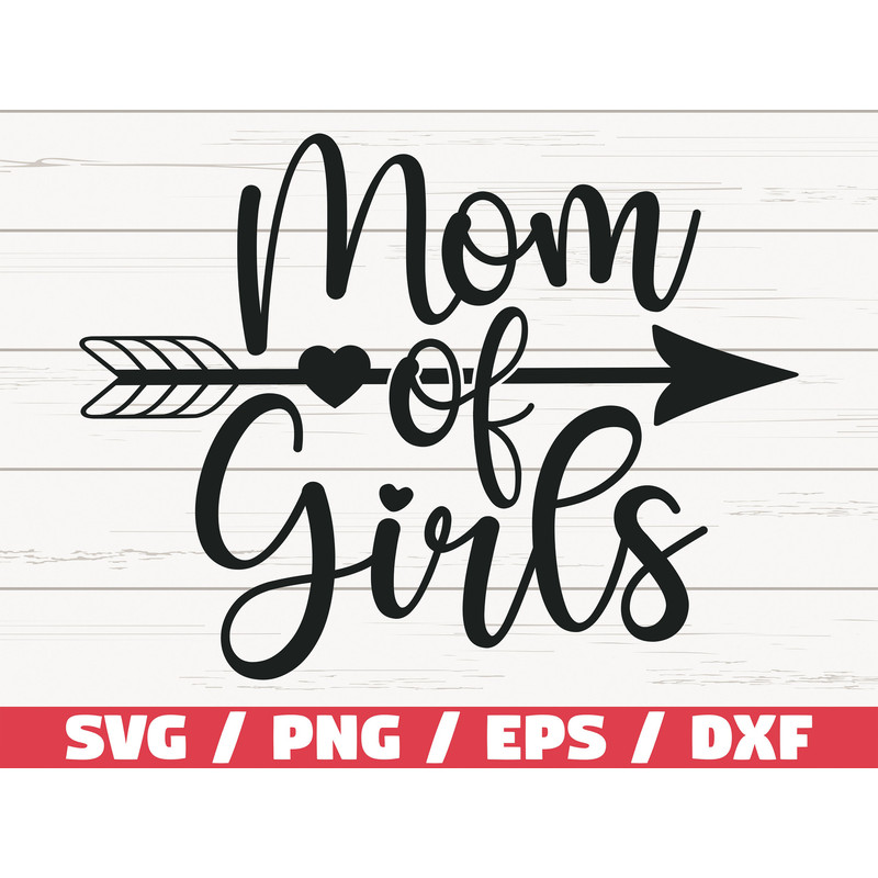 Mom Of Girls SVG Cut File Cricut Commercial use Silhouette Clip art Vector Printable Mom Shirt Mom life SVG.jpg