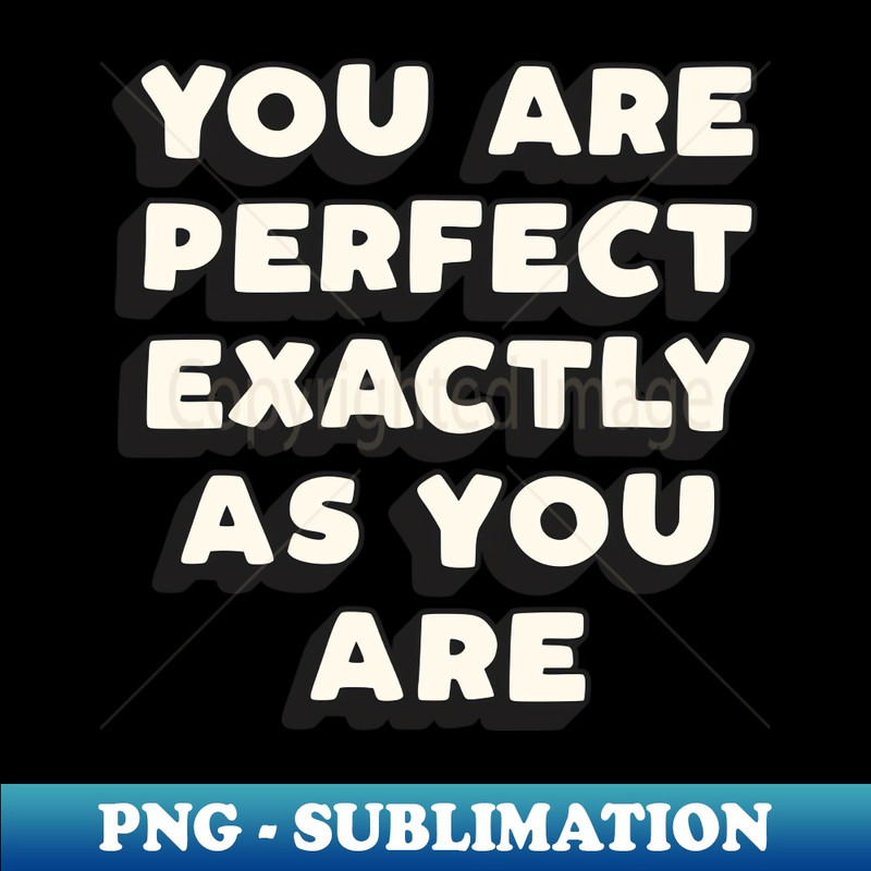 CX-20231117-16096_You Are Perfect Exactly As You Are by The Motivated Type in Black Peach and White 7936.jpg