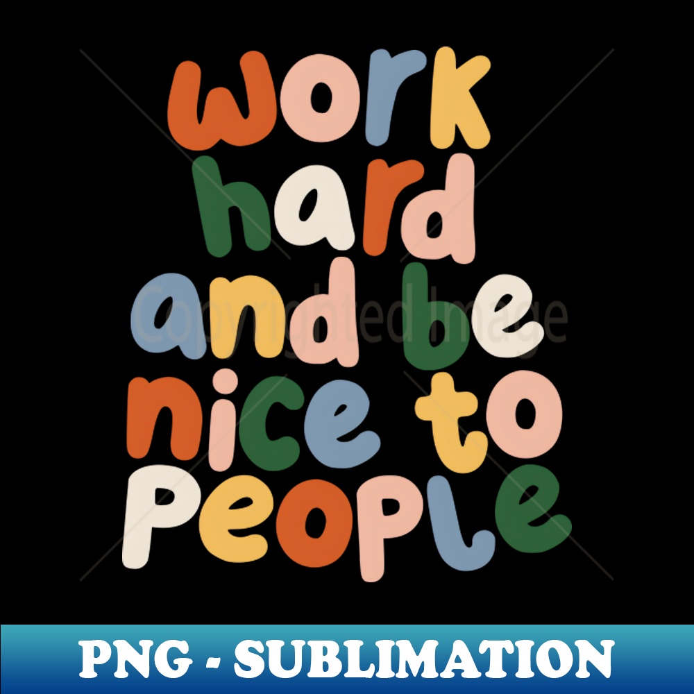 DC-20231117-15869_Work Hard and Be Nice to People by The Motivated Type 2983.jpg