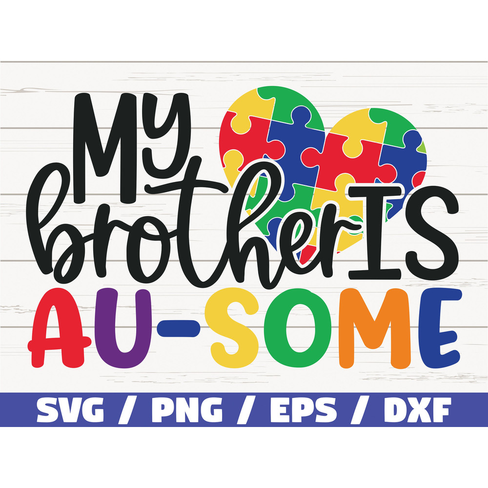 My Brother Is Au-some SVG Cut Files Commercial use Cricut Clip art Autism Awareness SVG Printable Vector Autism SVG.jpg