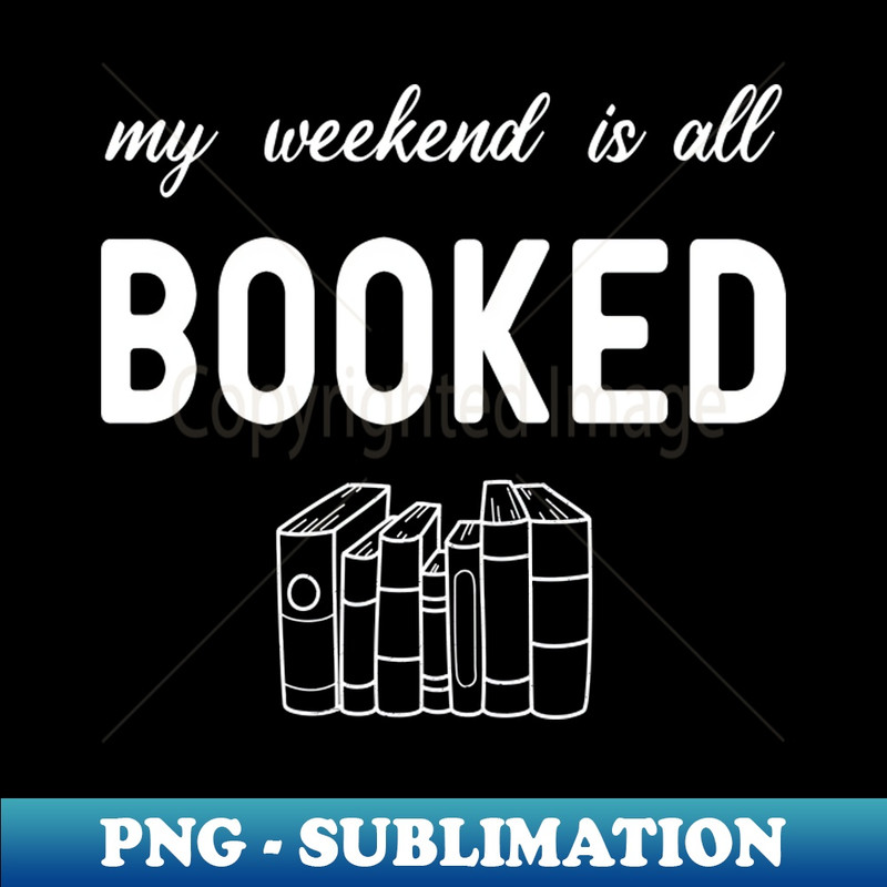 DP-20231117-9986_My Weekend Is All Booked funny 4694.jpg