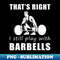DR-20231117-8608_Lift with Laughter Thats Right I Still Play with Liftings Tee Get Strong Stay Funny 3079.jpg