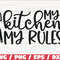 My Kitchen My Rules SVG Cut File Cricut Commercial use Silhouette Clip art Baking SVG Kitchen Decoration Cooking SVG.jpg