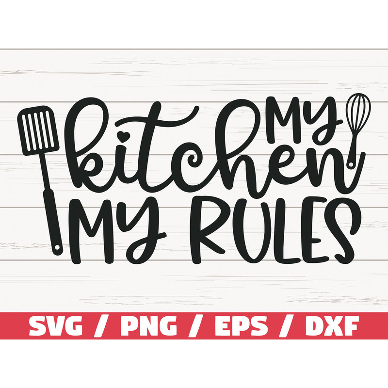 My Kitchen My Rules SVG Cut File Cricut Commercial use Silhouette Clip art Baking SVG Kitchen Decoration Cooking SVG.jpg