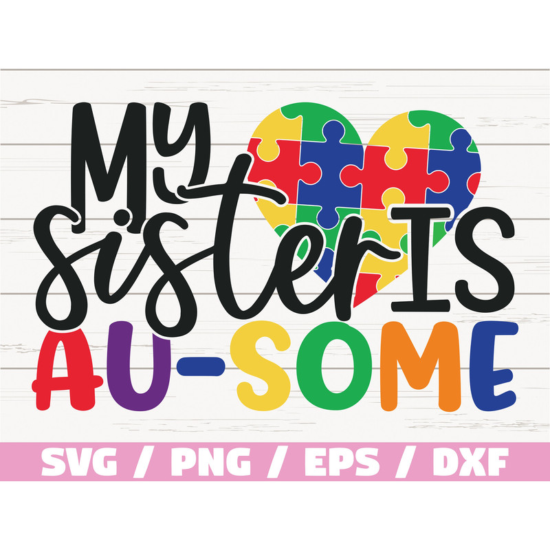 My Sister Is Au-some SVG Cut Files Commercial use Cricut Clip art Autism Awareness SVG Printable Vector Autism SVG.jpg