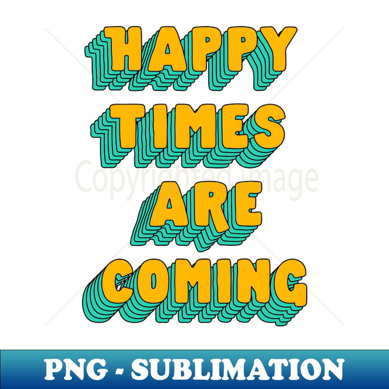DZ-20231117-6331_Happy Times Are Coming by The Motivated Type 3445.jpg