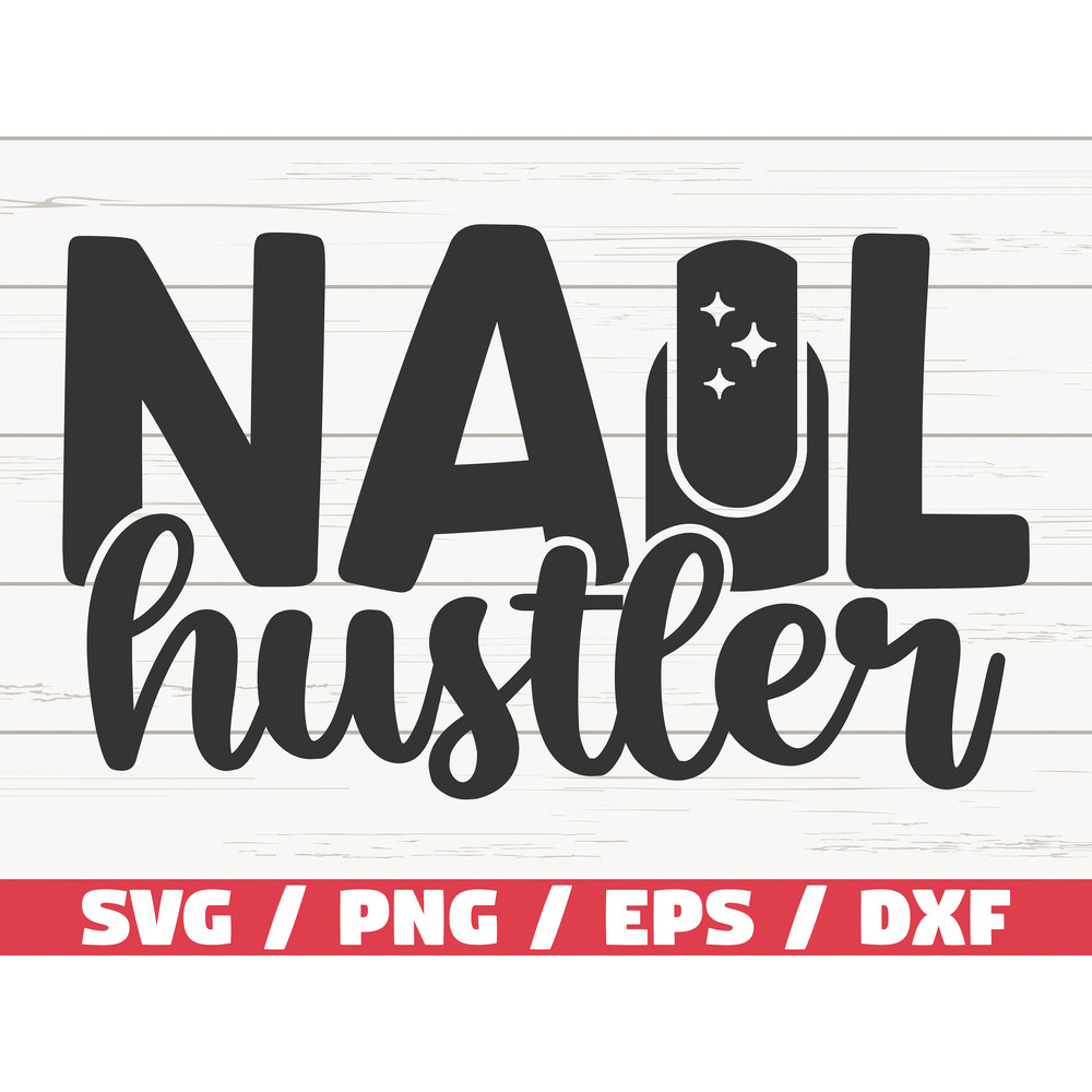 Nail Hustler SVG  Nail Tech SVG  Cut File  Cricut  Commercial use  Instant Download  Silhouette  Nail Artist SVG.jpg