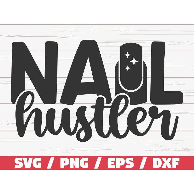 Nail Hustler SVG  Nail Tech SVG  Cut File  Cricut  Commercial use  Instant Download  Silhouette  Nail Artist SVG.jpg