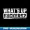 EP-20231117-15499_Whats Up Fuckers offensive-adult-humor 4669.jpg