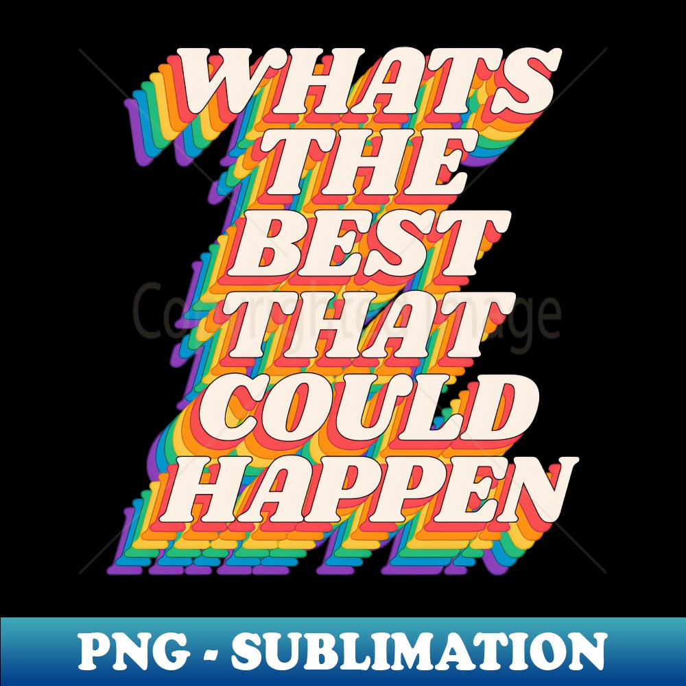 EZ-20231117-15493_Whats The Best That Could Happen by The Motivated Type in Red Orange Yellow Green and Blue 7551.jpg