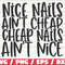 Nice Nails Ain't Cheap Cheap Nails Ain't Nice SVG Cut File Cricut Commercial use Silhouette Nail Tech SVG Nail Artist SVG.jpg