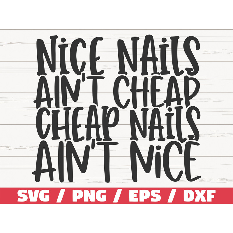 Nice Nails Ain't Cheap Cheap Nails Ain't Nice SVG Cut File Cricut Commercial use Silhouette Nail Tech SVG Nail Artist SVG.jpg