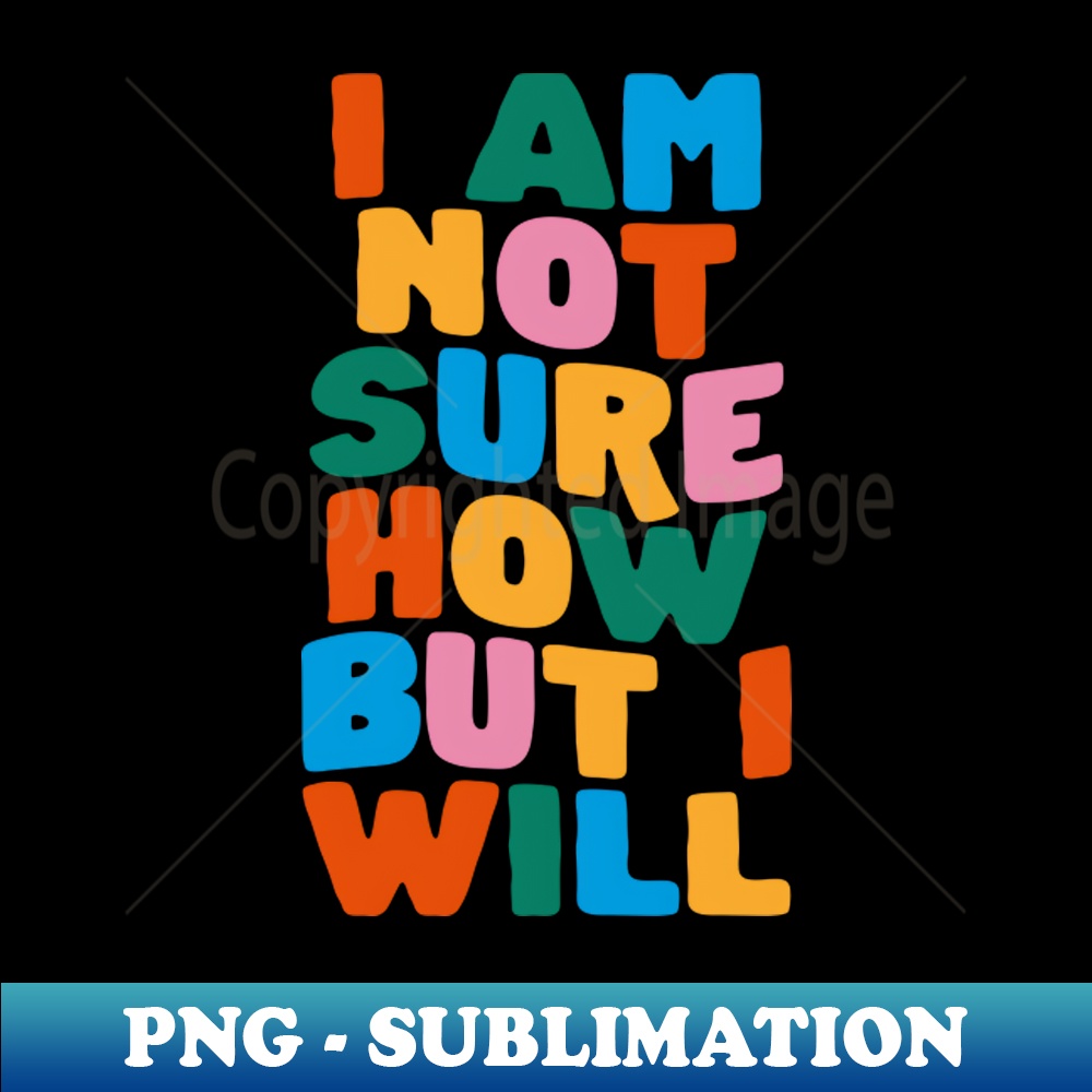 FH-20231117-6792_I Am Not Sure How But I Will by The Motivated Type 4430.jpg