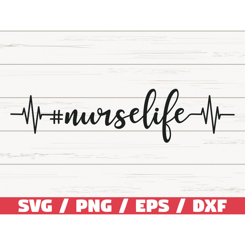 Nurse Life SVG  Cut File  Cricut  Commercial use  Silhouette  Clip art  Vector  Printable  Nursing SVG  Nurse Shirt  Medical SVG.jpg