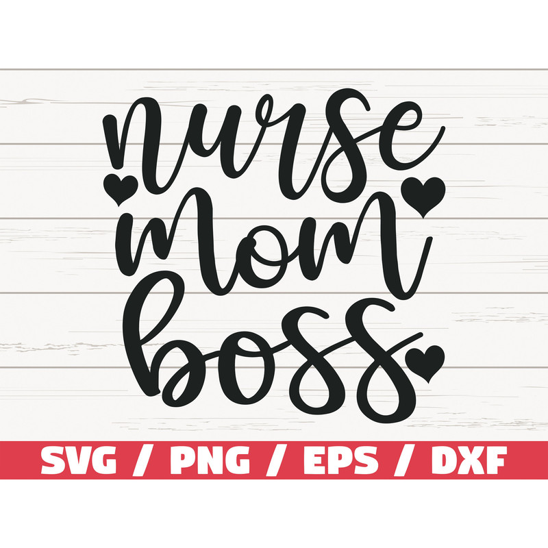 Nurse Mom Boss SVG Cut File Cricut Commercial use Silhouette Clip art Vector Printable Nurse life SVG Nurse Shirt.jpg