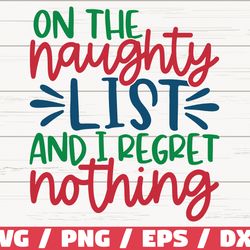 on the naughty list and i regret nothing svg, christmas svg, cut file, cricut