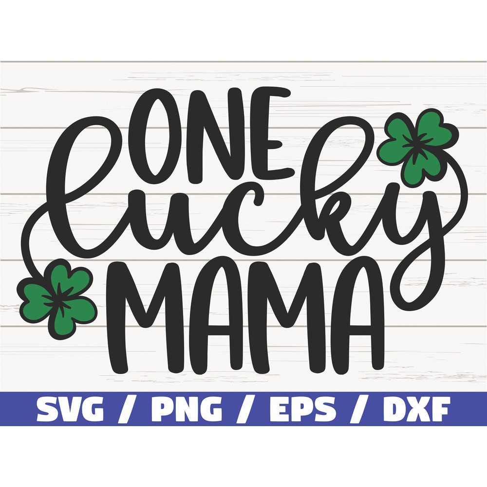 One Lucky Mama SVG St. Patrick's Day SVG Cut File Cricut Commercial use Silhouette Clip art Shamrock SVG Clover Svg.jpg