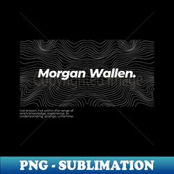 morgan wallen - professional sublimation digital download - bold & eye-catching