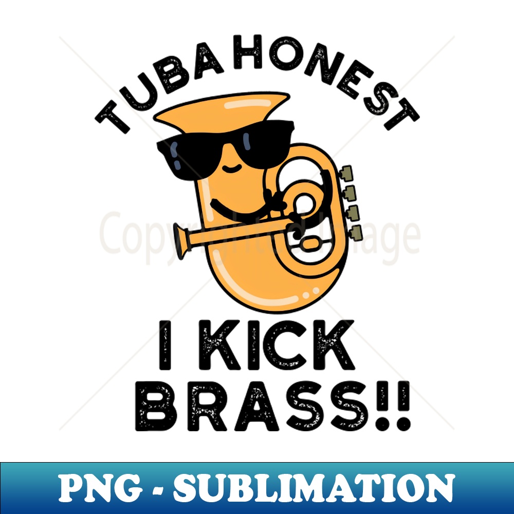 GB-20231117-14744_Tuba Honest I Kick Brass Cute Tuba Pun 9608.jpg